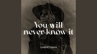 You Will Never Know It [upl. by Tichonn]