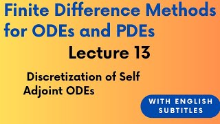 Discretization of Self Adjoint Differential Equations Lecture 13 [upl. by Lubeck662]