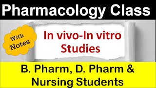 Invivo Invitro Studies  Pharmacology for B Pharm D Pharm amp Nursing  Bhushan Science [upl. by Nedrob]