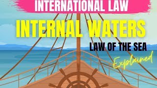 Law of the sea Internal Waters International Law United Nations Convention on the Law of the Sea [upl. by Jorie]