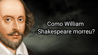 COMO WILLIAM SHAKESPEARE MORREU [upl. by Anahoj]