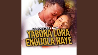 Yabona Lona Engijola Naye Manje [upl. by Ingeborg]