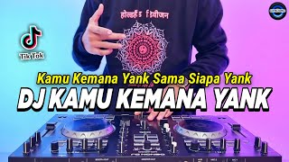 DJ KAMU KEMANA YANK SAMA SIAPA YANK REMIX FULL BASS VIRAL TIKTOK TERBARU 2024  DJ YANK HAUS [upl. by Manuela]