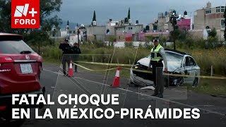 Muere un hombre por un choque en la autopísta MéxicoPirámides  Las Noticias [upl. by Atiuqihc]