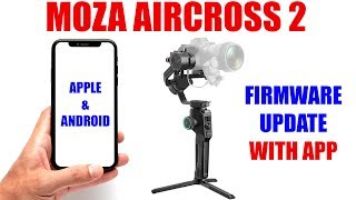 Moza Aircross 2 Firmware Update on Mobile DeviceSmart Phone w Master App AndroidApple Tutorial [upl. by Rockie]