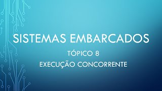 08  02  Execução Concorrente de Tarefas com o FreeRTOS no Arduino [upl. by Naellij]