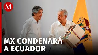 México hará denuncia ante la Corte Internacional de Justicia para condenar al gobierno Ecuatoriano [upl. by Allimaj]