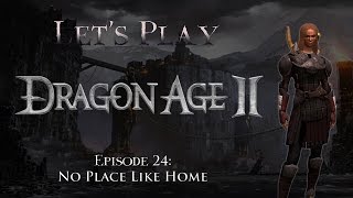 Lets Play Dragon Age 2 Episode 24 No Place Like Home [upl. by Kelson298]