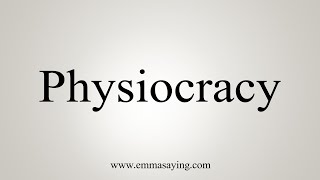 How To Say Physiocracy [upl. by Burchett]