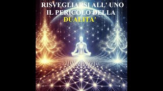 Il Risveglio allUNO e il pericolo della dualità e della separazione  PARTE 3 Finale  Spiritualità [upl. by Mines]