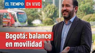 ¿Cómo queda la Movilidad en Bogotá habla el Secretario  El Tiempo [upl. by Laurel]