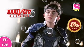 Baalveer Returns  Full Episode  Episode 176  20th March 2021 [upl. by Grados]