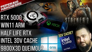 Resumão Intel “3DV Cache”  Half Life RTX  9800x3D queimou  Demissões na AMD  RTX 5000 no forno [upl. by Etteuqal]