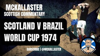 Scotland v Brazil  McKallaster Scottish Commentary on the 1974 World Cup [upl. by Rillis]