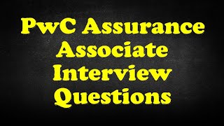 PwC Assurance Associate Interview Questions [upl. by Noelle]