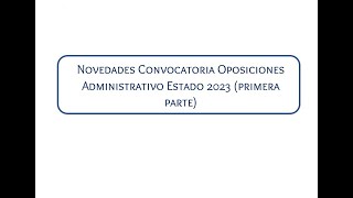 Novedades Convocatoria Oposiciones Administrativo Estado 2023 Primera parte [upl. by Gladine]