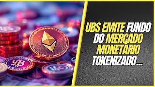 UBS Emite Fundo do Mercado Monetário Tokenizado  Nova Noticia  Atualizações [upl. by Damek]