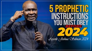 5 PROPHETIC INSTRUCTIONS FROM THE LORD TO OBEY BEFORE 2024  APOSTLE JOSHUA SELMAN [upl. by Ayanej]