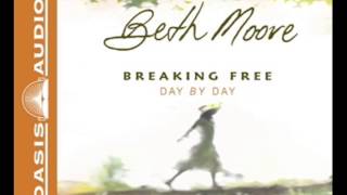 quotBreaking Free Day By Dayquot by Beth Moore  Ch 1 [upl. by Adnopoz]