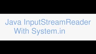 Java Streams and using InputStreamReader with Systemin [upl. by Onaimad]