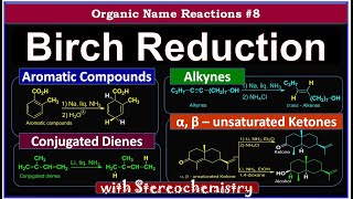 Birch Reduction of Aromatic compounds Alkynes Conjugated Alkenes amp Ketones with Stereochemistry 8 [upl. by Neerom]