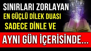 SINIRLARI ZORLAYAN EN GÜÇLÜ DİLEK DUASI  SADECE DİNLE VE AYNI GÜN İÇERİSİNDE [upl. by Ymmak418]