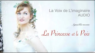 LA PRINCESSE ET LE POIS  La Voix de LImaginaire [upl. by Suilienroc674]