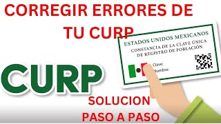 TIENE ERRORES EN TU CURP AQUÍ PASOS PARA CORRECCIÓN REQUISITOS [upl. by Scopp]