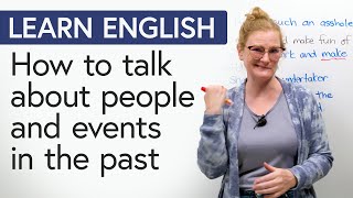 LEARN ENGLISH How to talk about people amp events in the past [upl. by Yrad]