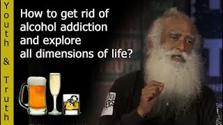 How to get rid of Alcohol addiction and explore life  Youth and Truth [upl. by Kermy732]