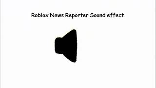 Roblox News Reporter Sound effect [upl. by Donoho]