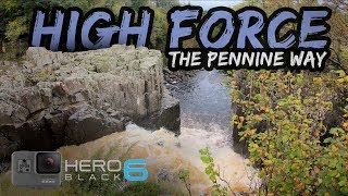 High Force The Pennine Way  4K GoPro Hero 6 [upl. by Kcirdet]