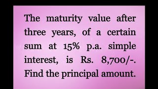 The maturity value after three years of a certainterest is Rs 8700 Find the principal amount [upl. by Annatsirhc369]