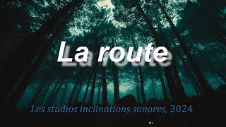 La route Les studios inclinations sonores 2024  Compo originale [upl. by Anoif]