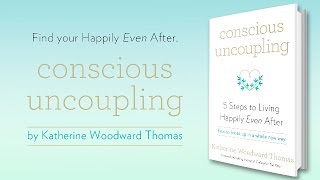 Conscious Uncoupling 5 Steps to Living Happily Even After [upl. by Anirrak]