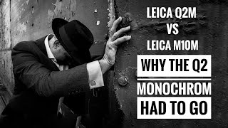 Leica Q2 Monochrom Vs M10 Monochrom  Why the Q2M had to go [upl. by Udenihc]