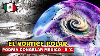 EL VÓRTICE POLAR SE DIRIGE A MEXICO 9 ESTADOS SE CONGELARAN 0 °C SI ERES MEXICANO PRESTA ATENCION [upl. by Curzon]