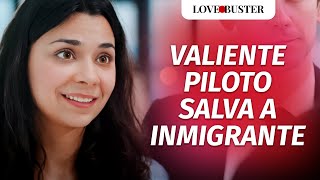 Valiente Piloto Salva A Chica Inmigrante  LoveBusterEspanol [upl. by Baum]