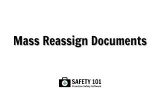 Mass Reassign Documents  Safety 101 Proactive Safety Software [upl. by Aley653]