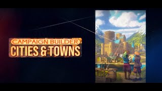 Campaign Builder Cities amp Towns [upl. by Aivalf]