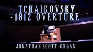 TCHAIKOVSKY  1812 OVERTURE  ORGAN SOLO Arr JONATHAN SCOTT [upl. by Angelina380]