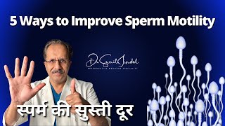 5 Magical Tips to Increase Sperm MotilityDr Sunil Jindal Jindal Hospital Meerut [upl. by Anerac]