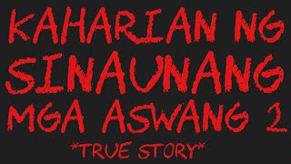 KAHARIAN NG SINAUNANG MGA ASWANG 2 True Story [upl. by Alberic232]