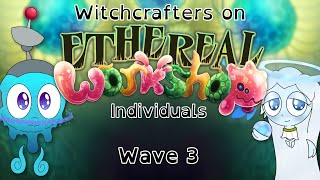 Arcanian WhatIfs  Witchcrafters on Ethereal Workshop  Individuals Batch 3 [upl. by Perl338]