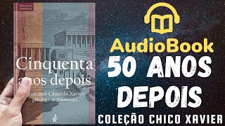 Audiobook 50 Anos Depois  Livro 011 1940  OBRA COMPLETA  Chico Xavier [upl. by Annaesor]