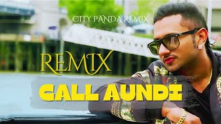 Call Aundi  Remix  ZORAWAR  Yo Yo Honey Singh  City Panda Remix [upl. by Ayokahs369]