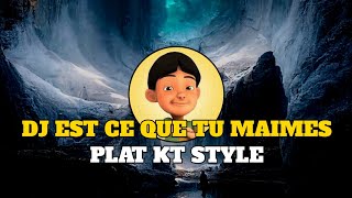 DJ EST CE QUE TU MAIMES PLAT KT STYLE [upl. by Emalee]