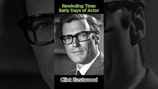 Rewinding Time Early Days of Actors  Clint Eastwood shorts actors [upl. by Onilegna944]