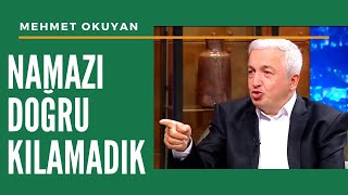 Namazı Doğru KILMIYORUZ  Mehmet Okuyan [upl. by Naara]