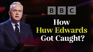 How Did Huw Edwards Get Caught  How the Huw Edwards Scandal Unfolded [upl. by Ainevuol]